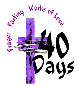 Lent: Prayer Fasting Giving(works of love)